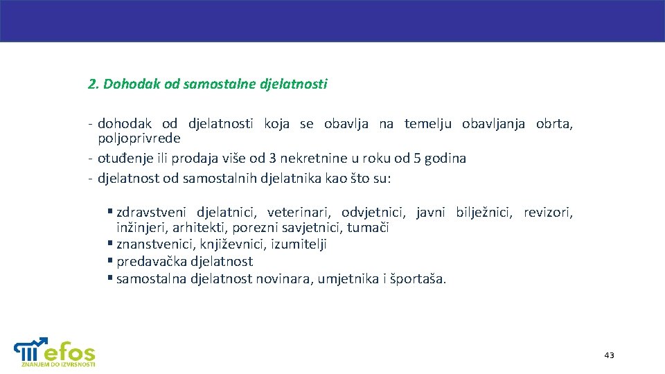2. Dohodak od samostalne djelatnosti - dohodak od djelatnosti koja se obavlja na temelju