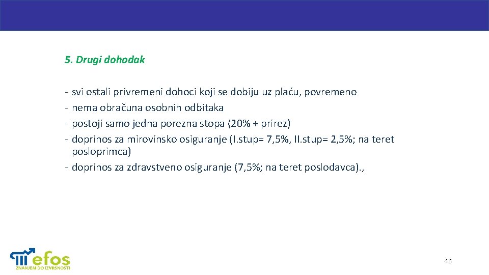 5. Drugi dohodak - svi ostali privremeni dohoci koji se dobiju uz plaću, povremeno