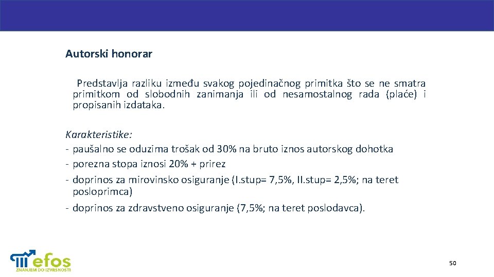 Autorski honorar Predstavlja razliku između svakog pojedinačnog primitka što se ne smatra primitkom od