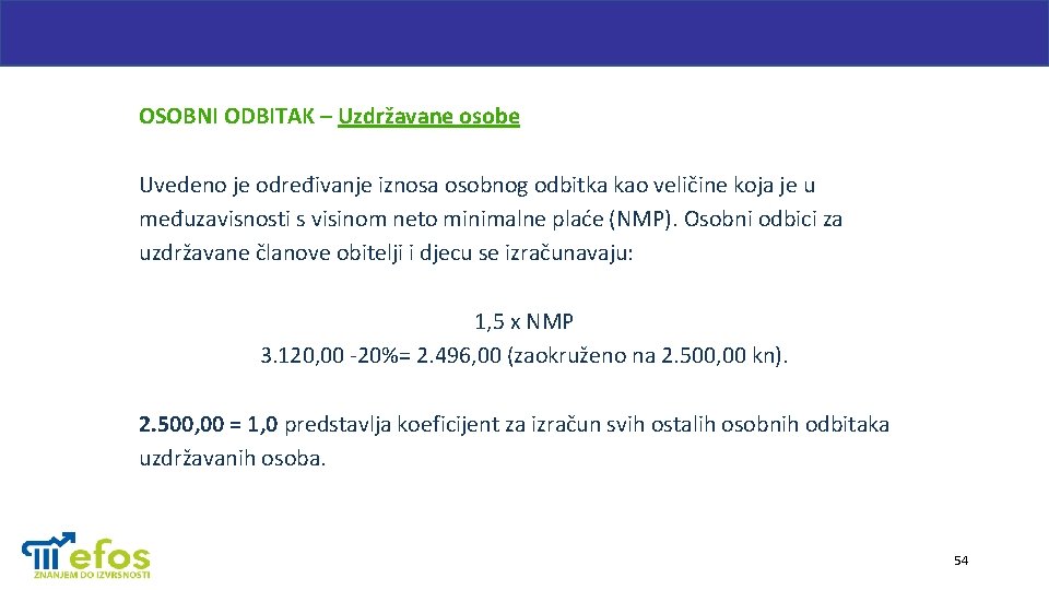 OSOBNI ODBITAK – Uzdržavane osobe Uvedeno je određivanje iznosa osobnog odbitka kao veličine koja