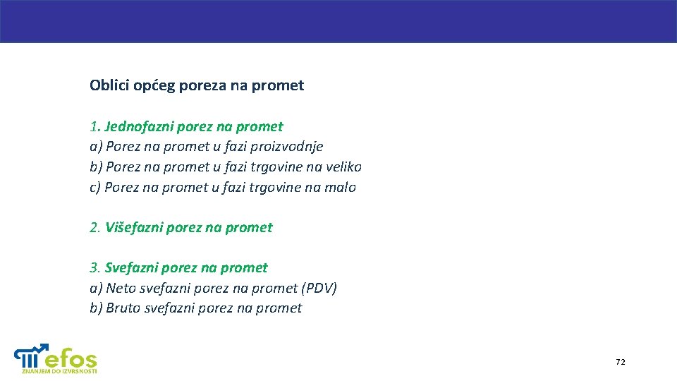 Oblici općeg poreza na promet 1. Jednofazni porez na promet a) Porez na promet