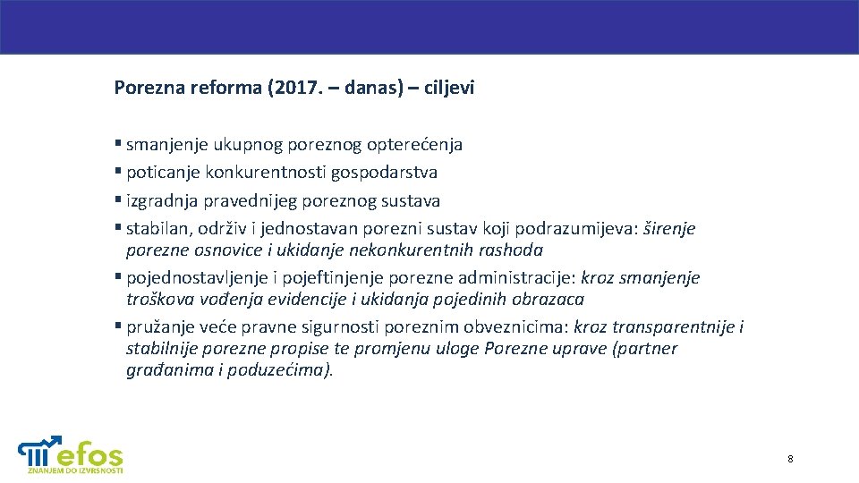 Porezna reforma (2017. – danas) – ciljevi § smanjenje ukupnog poreznog opterećenja § poticanje