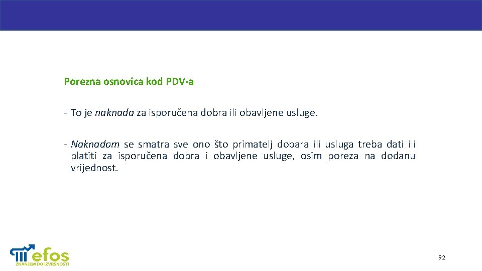 Porezna osnovica kod PDV-a - To je naknada za isporučena dobra ili obavljene usluge.