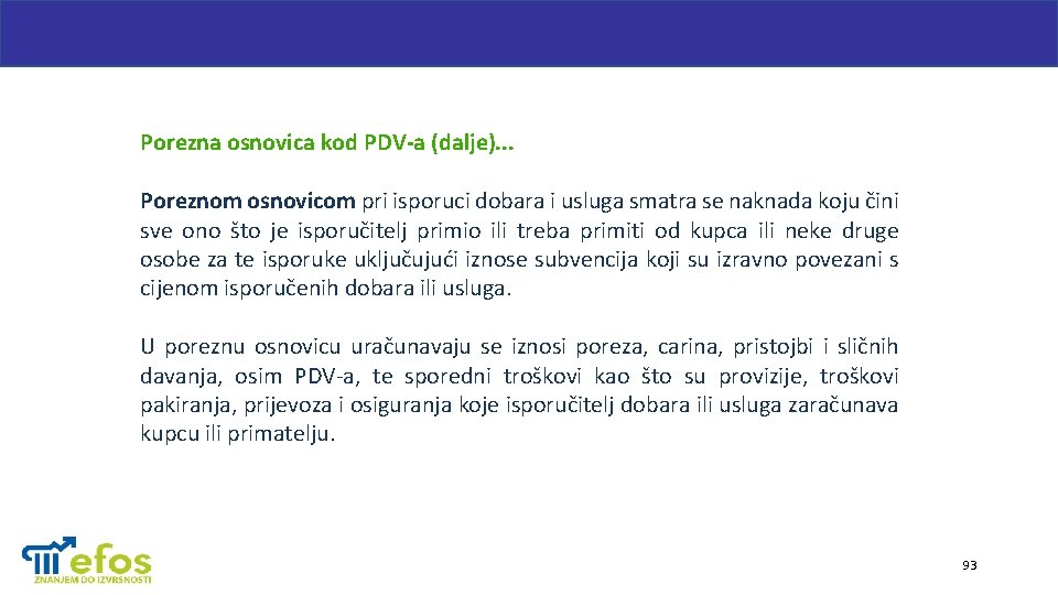 Porezna osnovica kod PDV-a (dalje). . . Poreznom osnovicom pri isporuci dobara i usluga