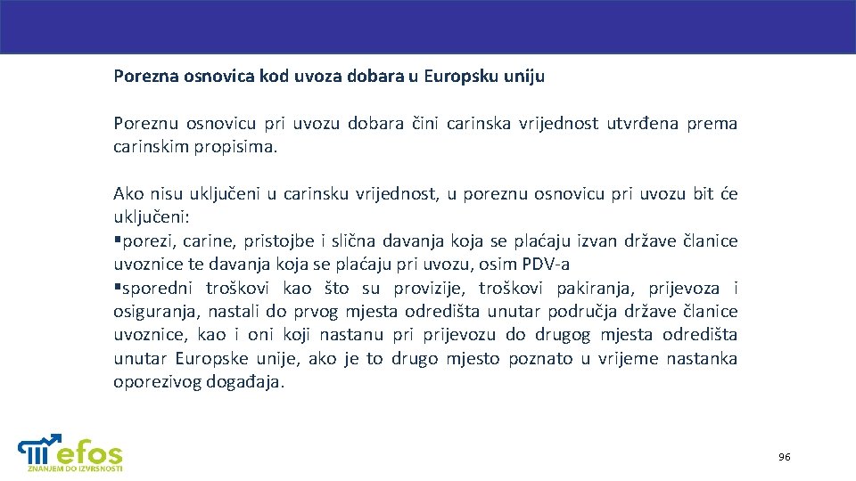 Porezna osnovica kod uvoza dobara u Europsku uniju Poreznu osnovicu pri uvozu dobara čini