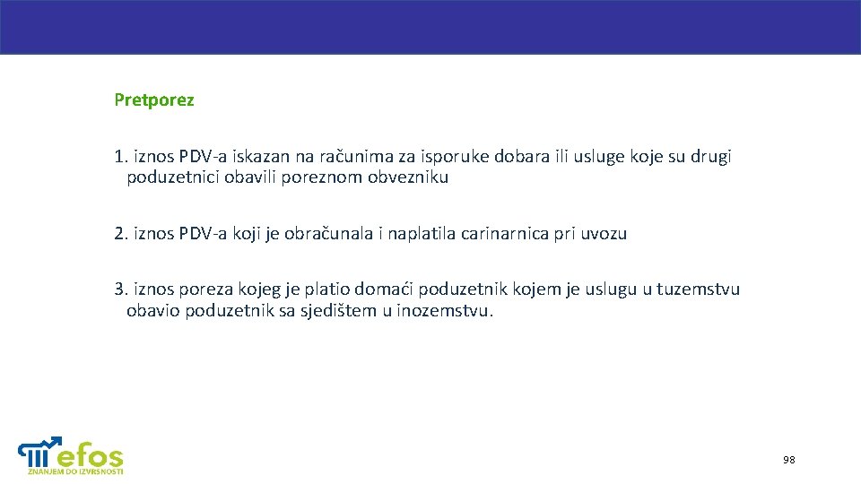 Pretporez 1. iznos PDV-a iskazan na računima za isporuke dobara ili usluge koje su