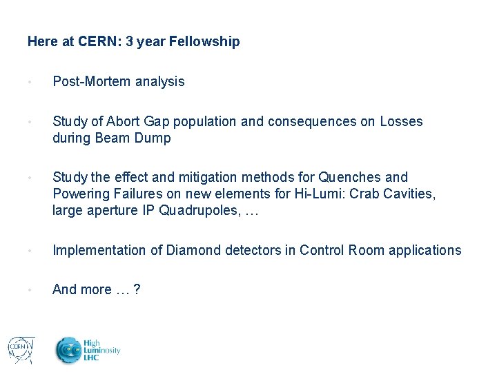 Here at CERN: 3 year Fellowship • Post-Mortem analysis • Study of Abort Gap