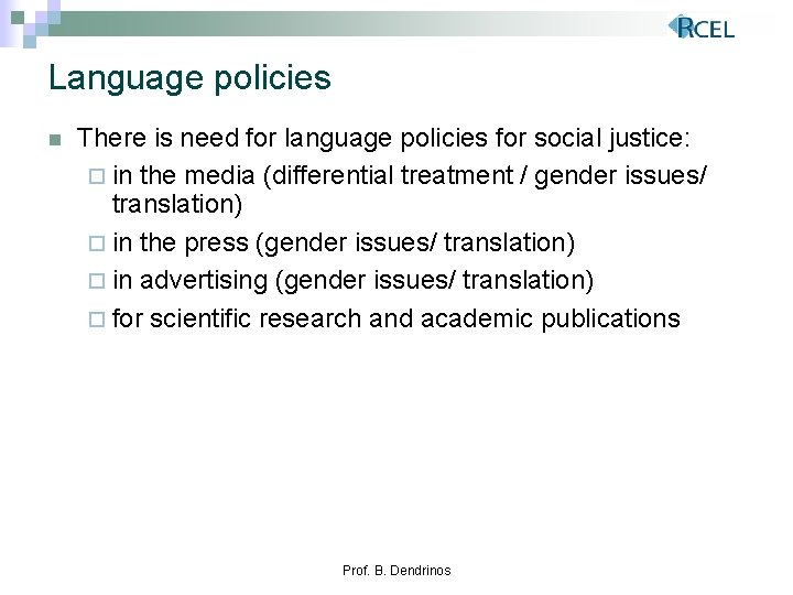 Language policies n There is need for language policies for social justice: ¨ in