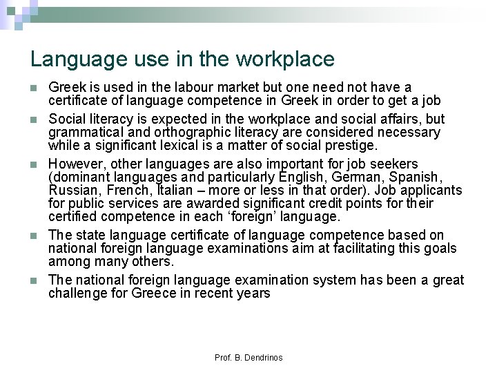 Language use in the workplace n n n Greek is used in the labour