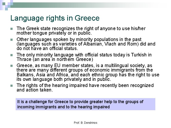 Language rights in Greece n n n The Greek state recognizes the right of