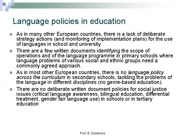 Language policies in education n n As in many other European countries, there is
