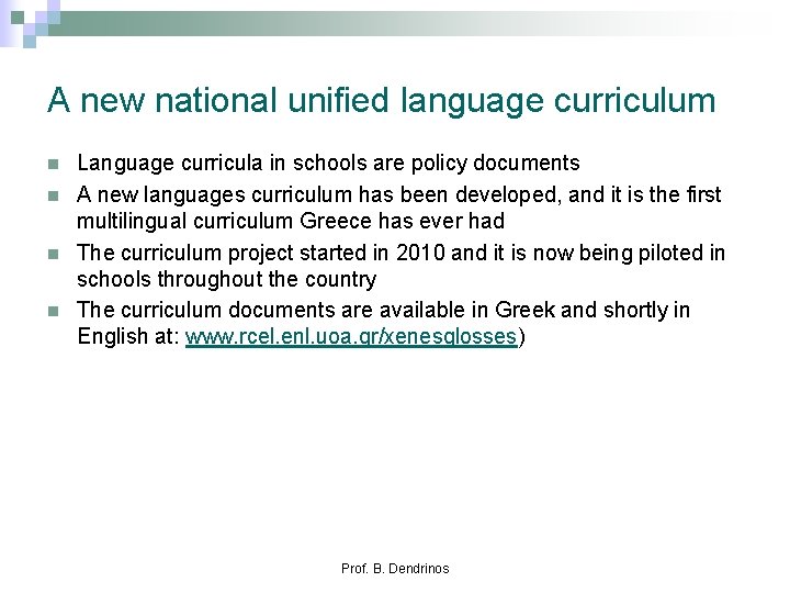 A new national unified language curriculum n n Language curricula in schools are policy