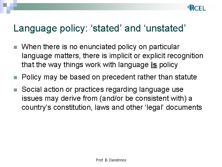 Language policy: ‘stated’ and ‘unstated’ n When there is no enunciated policy on particular