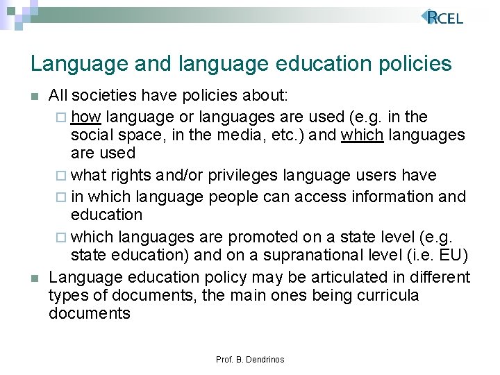 Language and language education policies n n All societies have policies about: ¨ how