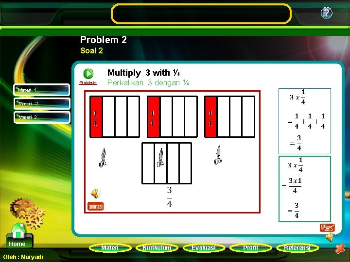 ? Problem 2 Soal 2 Multiply 3 with ¼ Problem Perkalikan 3 dengan ¼