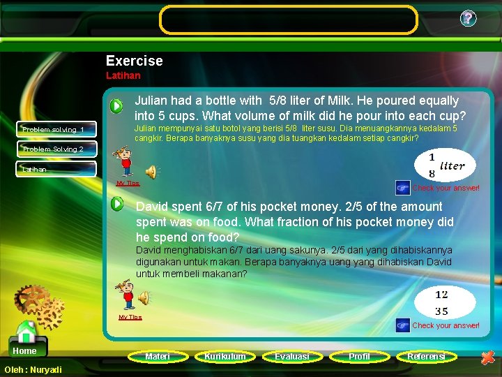 ? Exercise Latihan Julian had a bottle with 5/8 liter of Milk. He poured