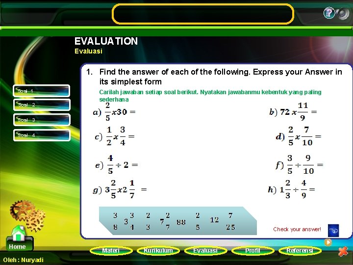 ? EVALUATION Evaluasi 1. Find the answer of each of the following. Express your