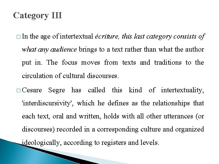 Category III � In the age of intertextual écriture, this last category consists of