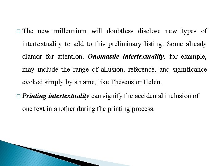 � The new millennium will doubtless disclose new types of intertextuality to add to