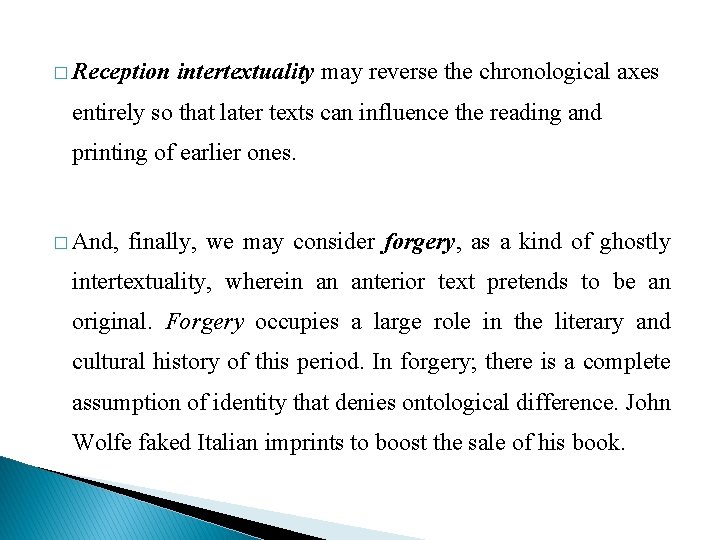 � Reception intertextuality may reverse the chronological axes entirely so that later texts can