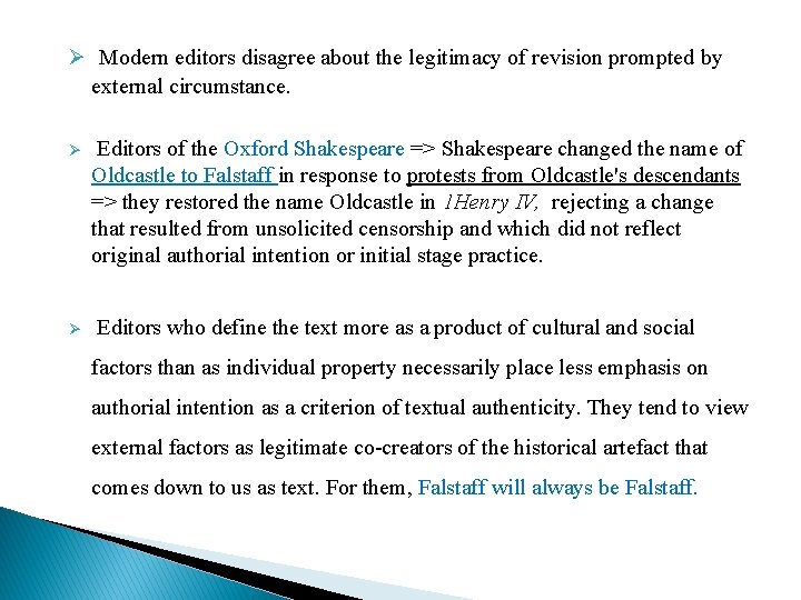 Ø Modern editors disagree about the legitimacy of revision prompted by external circumstance. Ø