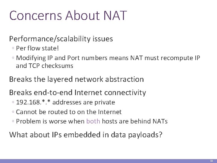 Concerns About NAT Performance/scalability issues ◦ Per flow state! ◦ Modifying IP and Port