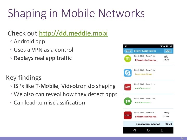 Shaping in Mobile Networks Check out http: //dd. meddle. mobi ◦ Android app ◦