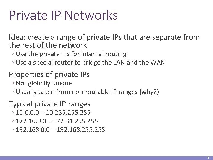 Private IP Networks Idea: create a range of private IPs that are separate from