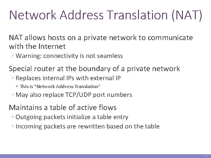 Network Address Translation (NAT) NAT allows hosts on a private network to communicate with