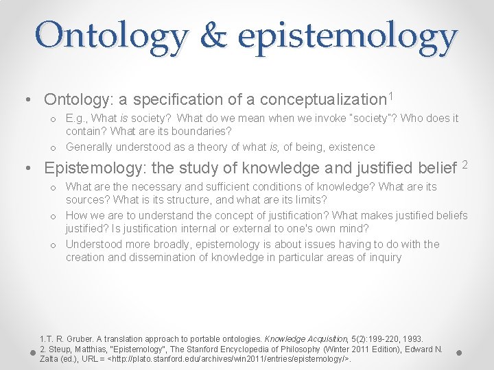 Ontology & epistemology • Ontology: a specification of a conceptualization 1 o E. g.