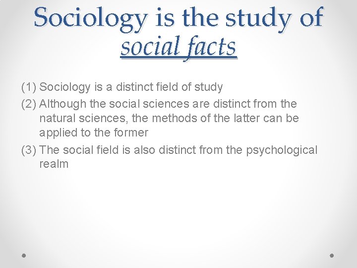 Sociology is the study of social facts (1) Sociology is a distinct field of