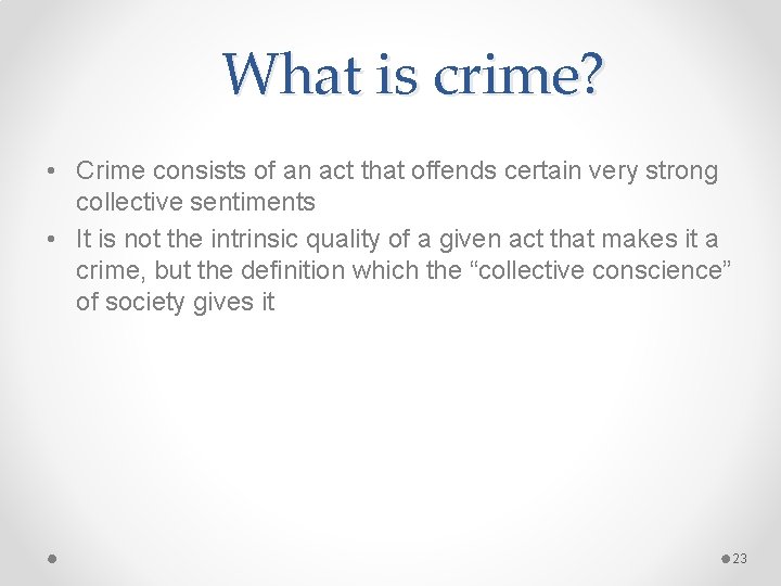 What is crime? • Crime consists of an act that offends certain very strong