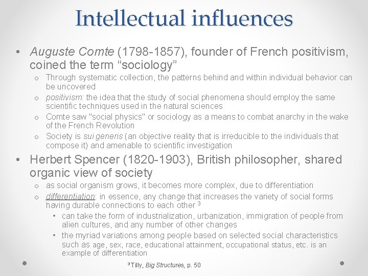 Intellectual influences • Auguste Comte (1798 -1857), founder of French positivism, coined the term