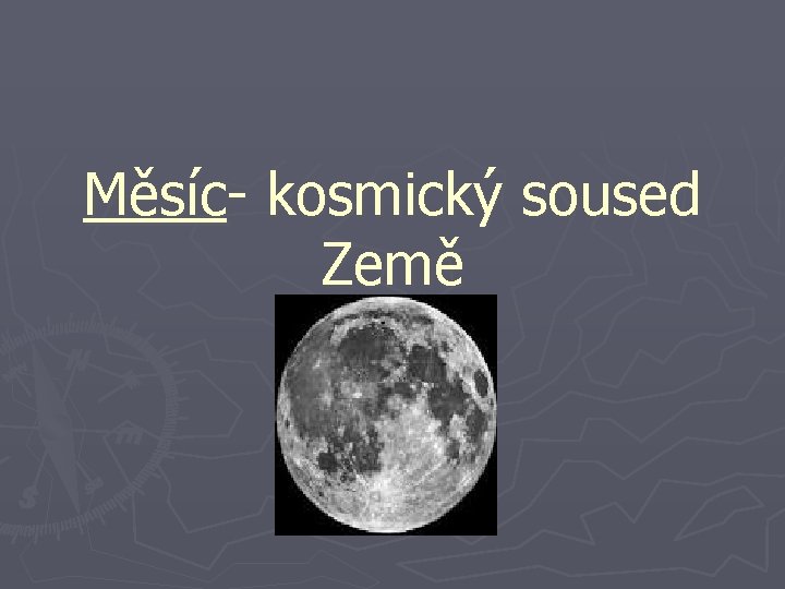 Měsíc- kosmický soused Země 