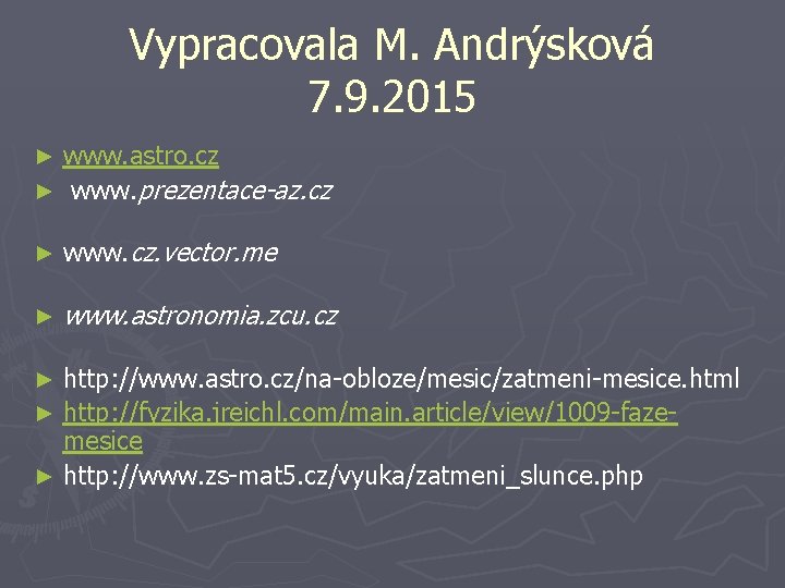 Vypracovala M. Andrýsková 7. 9. 2015 www. astro. cz ► www. prezentace-az. cz ►