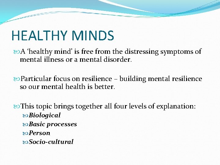 HEALTHY MINDS A ‘healthy mind’ is free from the distressing symptoms of mental illness