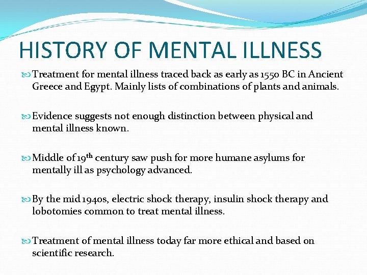 HISTORY OF MENTAL ILLNESS Treatment for mental illness traced back as early as 1550