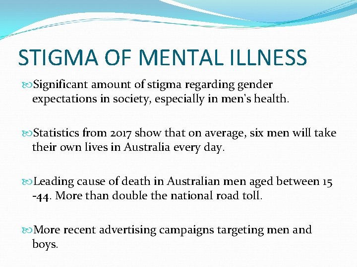 STIGMA OF MENTAL ILLNESS Significant amount of stigma regarding gender expectations in society, especially
