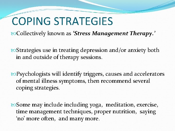 COPING STRATEGIES Collectively known as ‘Stress Management Therapy. ’ Strategies use in treating depression