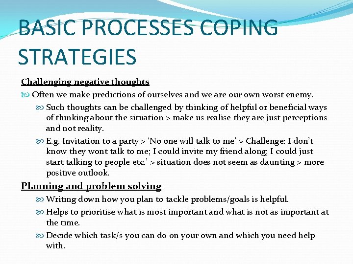 BASIC PROCESSES COPING STRATEGIES Challenging negative thoughts Often we make predictions of ourselves and