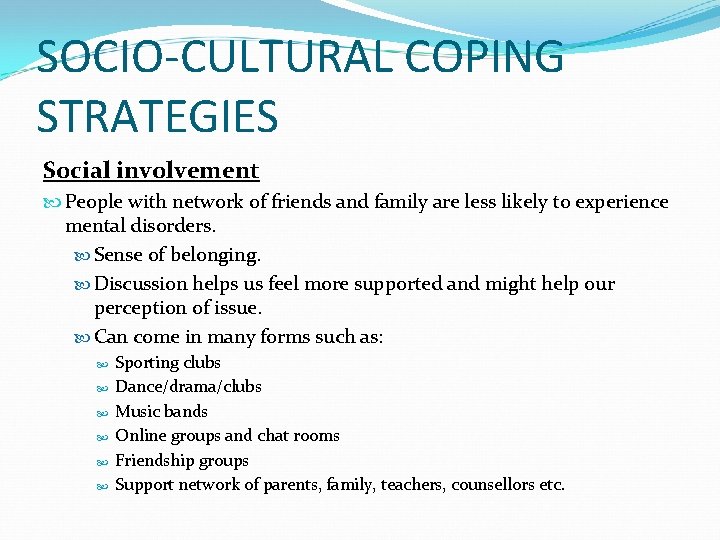 SOCIO-CULTURAL COPING STRATEGIES Social involvement People with network of friends and family are less