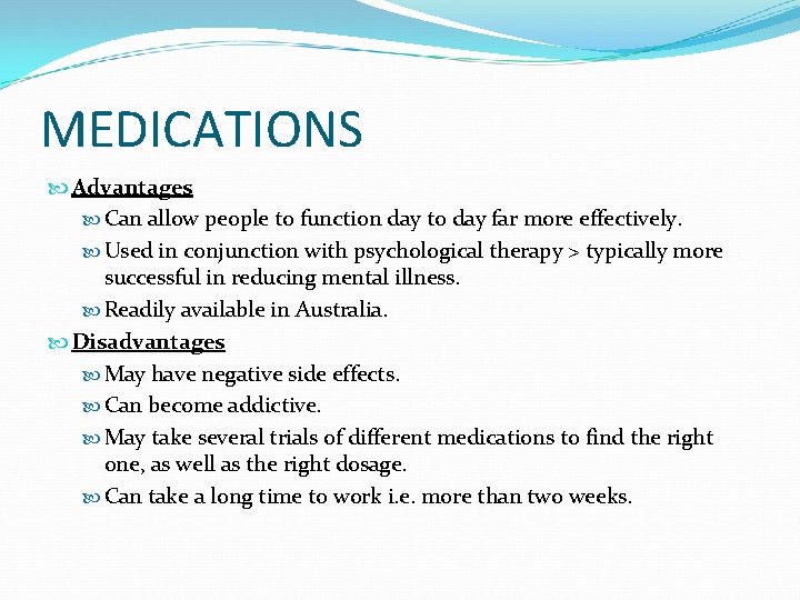 MEDICATIONS Advantages Can allow people to function day to day far more effectively. Used