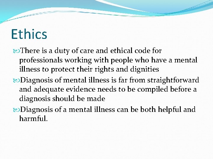 Ethics There is a duty of care and ethical code for professionals working with