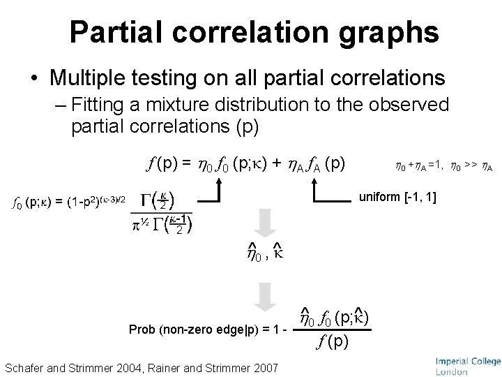 Partial correlation graphs • Multiple testing on all partial correlations – Fitting a mixture