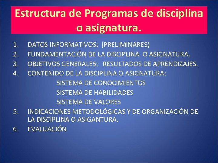 Estructura de DE Programas de Odisciplina PROGRAMA LA DISCIPLINA ÁREA o asignatura. 1. 2.