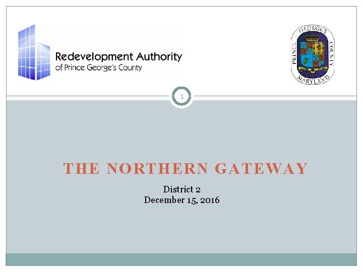 1 THE NORTHERN GATEWAY District 2 December 15, 2016 