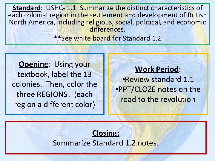 Standard: USHC- 1. 1 Summarize the distinct characteristics of each colonial region in the