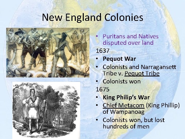 New England Colonies • Puritans and Natives disputed over land 1637 • Pequot War
