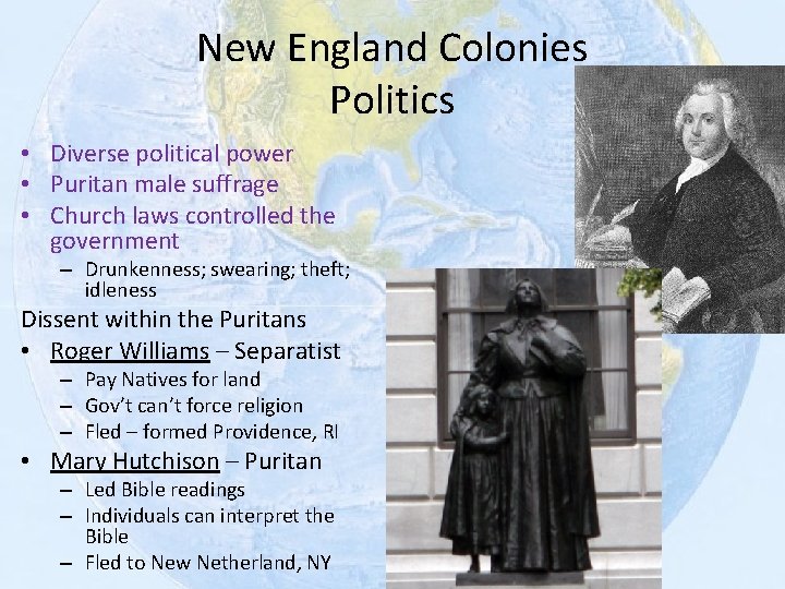 New England Colonies Politics • Diverse political power • Puritan male suffrage • Church