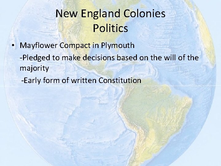 New England Colonies Politics • Mayflower Compact in Plymouth -Pledged to make decisions based